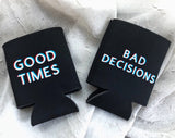 Good Times Bad Decisions | Can Coolers