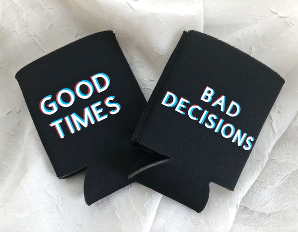 Good Times Bad Decisions | Can Coolers