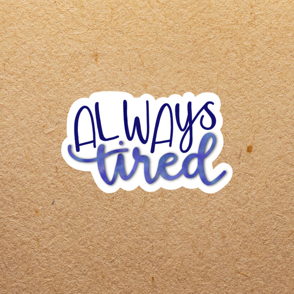 Always Tired Calligraphy | Sticker