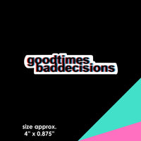 Good Times Bad Decisions | Sticker